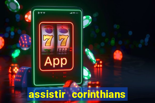 assistir corinthians multi canais